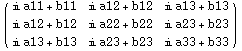 (  a11 + b11    a12 + b12    a13 + b13 )            &# ... + b22    a23 + b23             a13 + b13    a23 + b23    a33 + b33